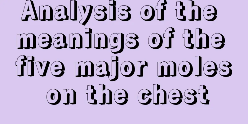 Analysis of the meanings of the five major moles on the chest