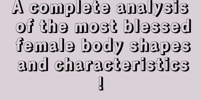 A complete analysis of the most blessed female body shapes and characteristics!