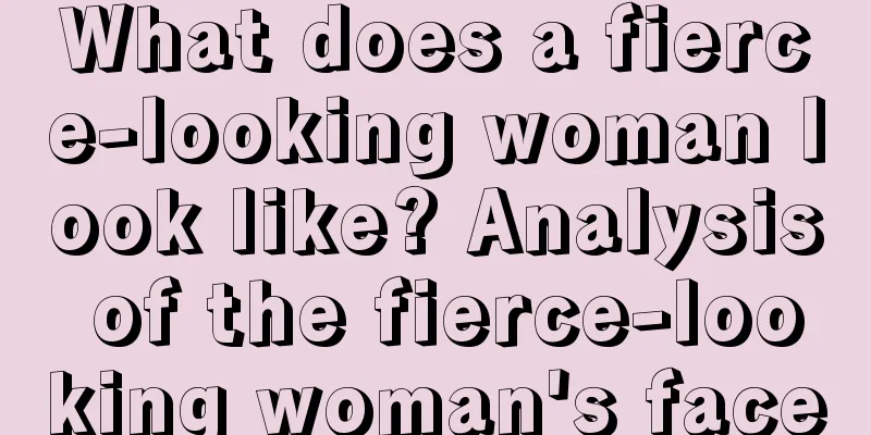 What does a fierce-looking woman look like? Analysis of the fierce-looking woman's face
