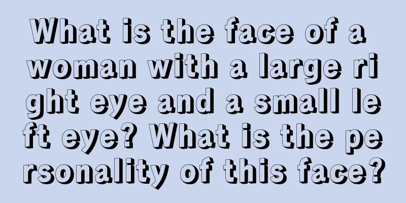 What is the face of a woman with a large right eye and a small left eye? What is the personality of this face?