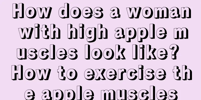 How does a woman with high apple muscles look like? How to exercise the apple muscles