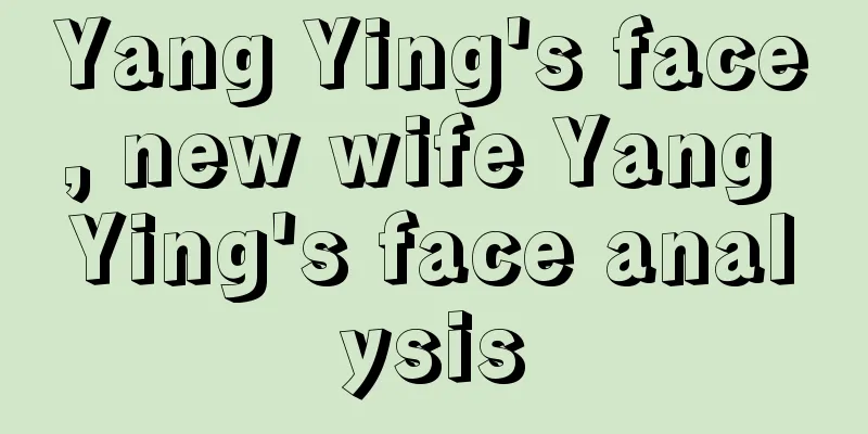 Yang Ying's face, new wife Yang Ying's face analysis