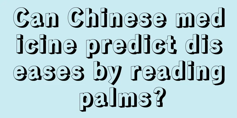 Can Chinese medicine predict diseases by reading palms?