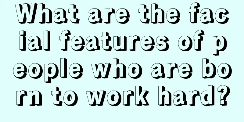 What are the facial features of people who are born to work hard?