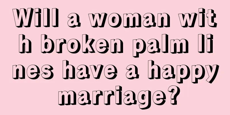 Will a woman with broken palm lines have a happy marriage?