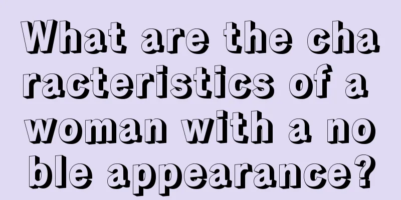 What are the characteristics of a woman with a noble appearance?