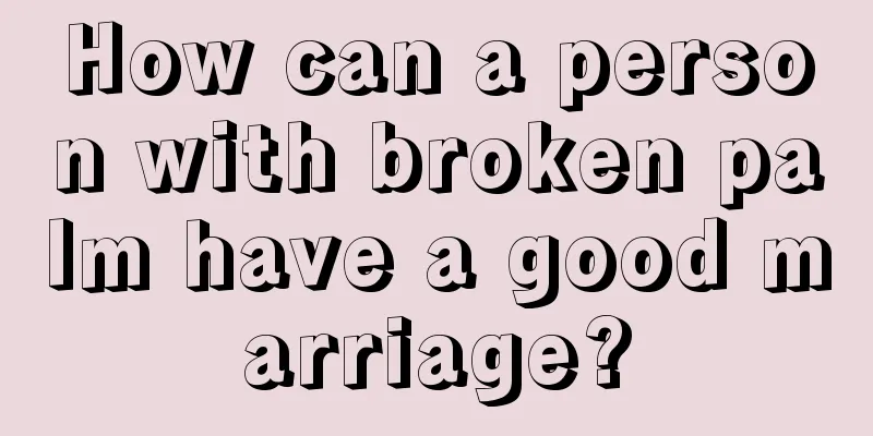 How can a person with broken palm have a good marriage?