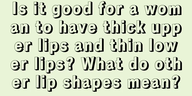 Is it good for a woman to have thick upper lips and thin lower lips? What do other lip shapes mean?