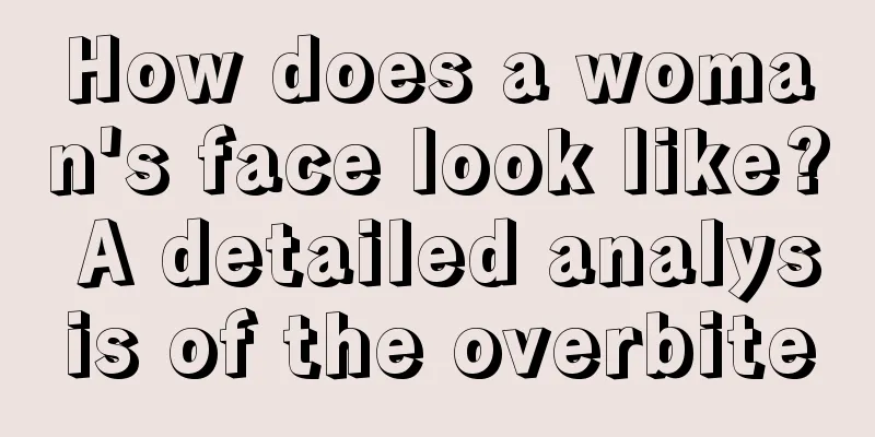 How does a woman's face look like? A detailed analysis of the overbite