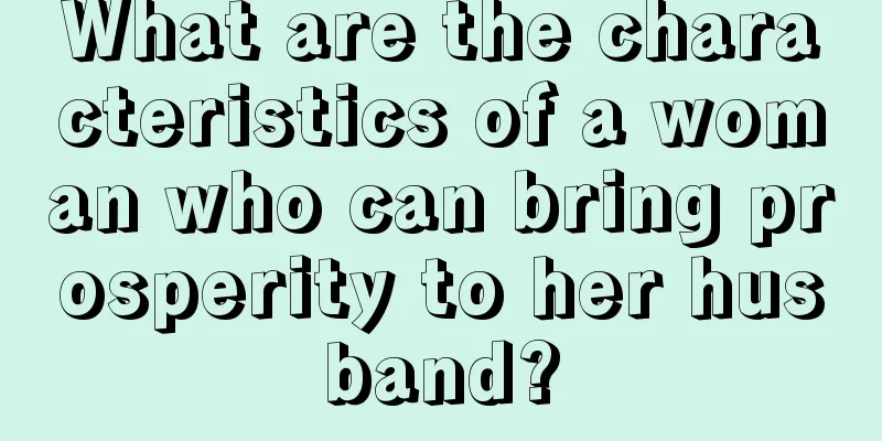 What are the characteristics of a woman who can bring prosperity to her husband?