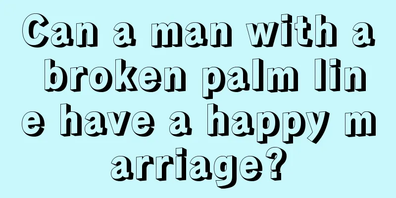 Can a man with a broken palm line have a happy marriage?