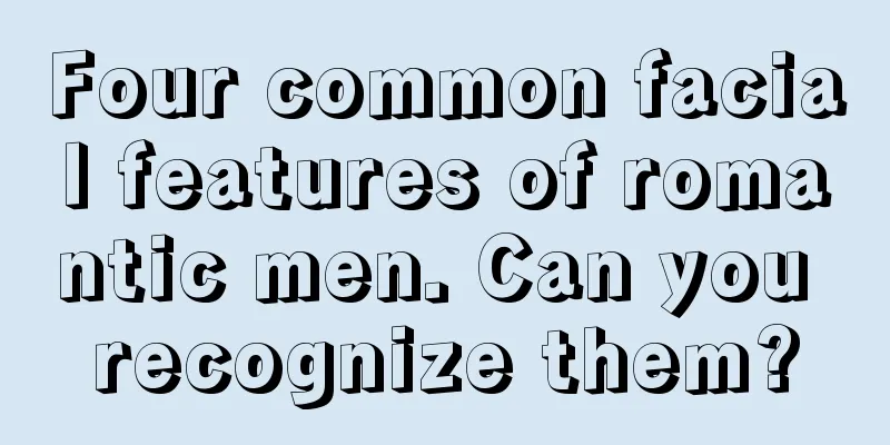 Four common facial features of romantic men. Can you recognize them?
