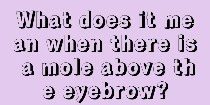 What does it mean when there is a mole above the eyebrow?