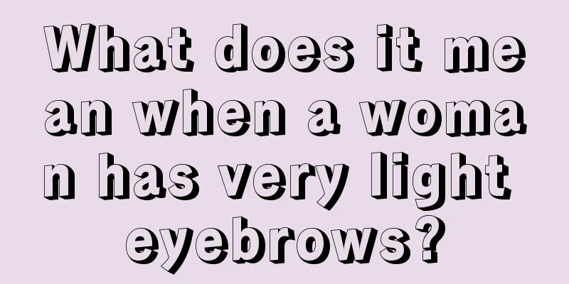 What does it mean when a woman has very light eyebrows?