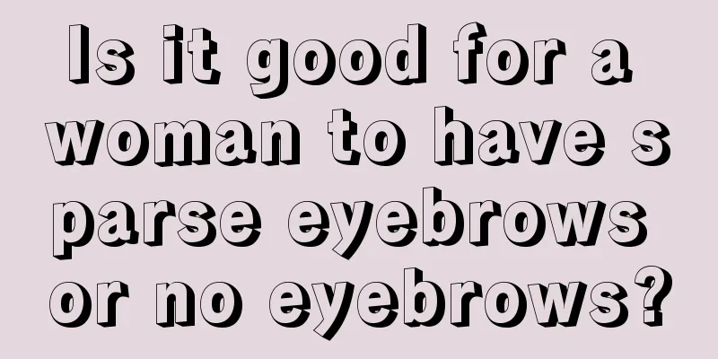 Is it good for a woman to have sparse eyebrows or no eyebrows?