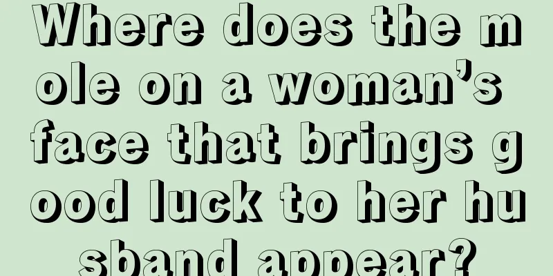 Where does the mole on a woman’s face that brings good luck to her husband appear?