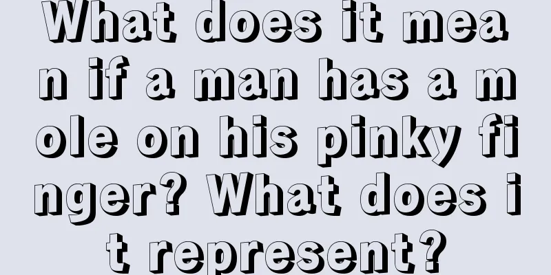 What does it mean if a man has a mole on his pinky finger? What does it represent?