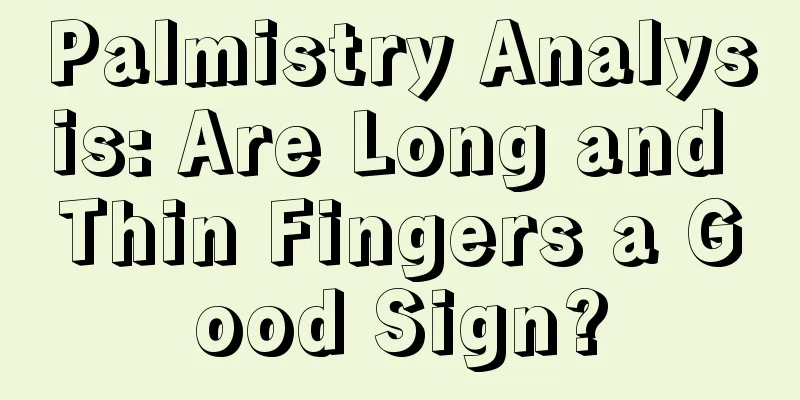 Palmistry Analysis: Are Long and Thin Fingers a Good Sign?