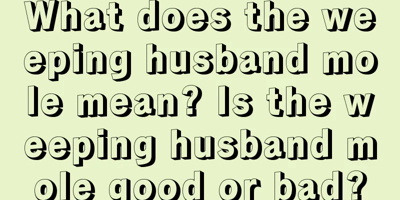 What does the weeping husband mole mean? Is the weeping husband mole good or bad?