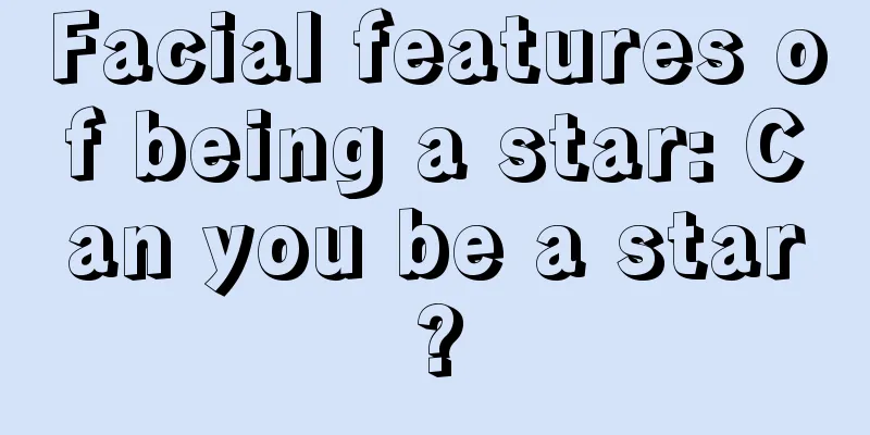 Facial features of being a star: Can you be a star?