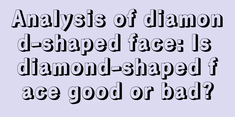 Analysis of diamond-shaped face: Is diamond-shaped face good or bad?