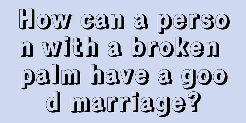 How can a person with a broken palm have a good marriage?