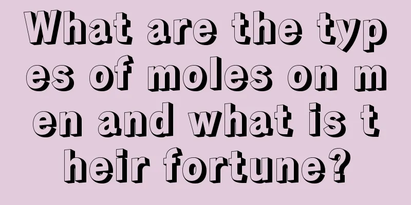 What are the types of moles on men and what is their fortune?