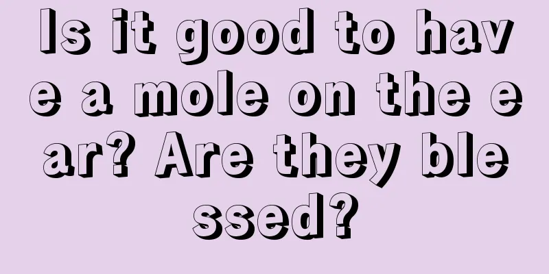Is it good to have a mole on the ear? Are they blessed?