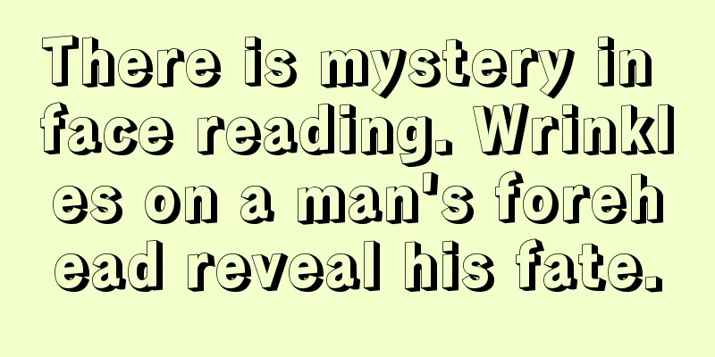 There is mystery in face reading. Wrinkles on a man's forehead reveal his fate.