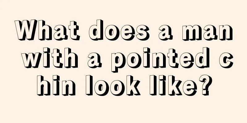 What does a man with a pointed chin look like?