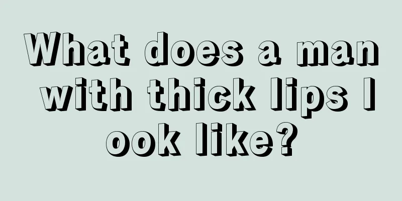 What does a man with thick lips look like?