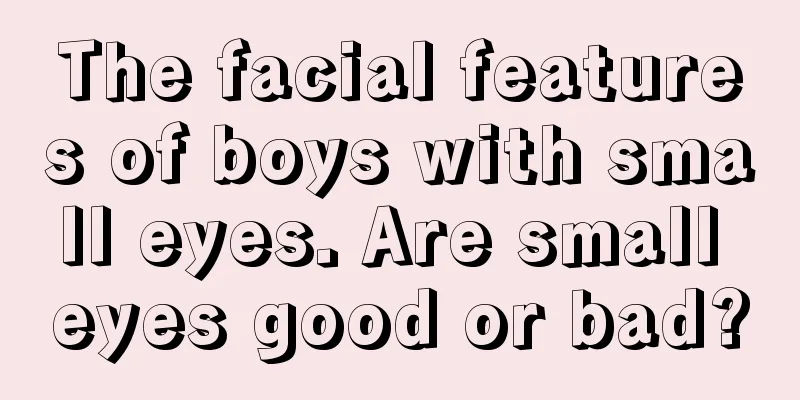 The facial features of boys with small eyes. Are small eyes good or bad?