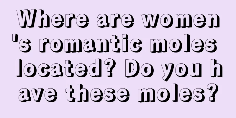 Where are women's romantic moles located? Do you have these moles?