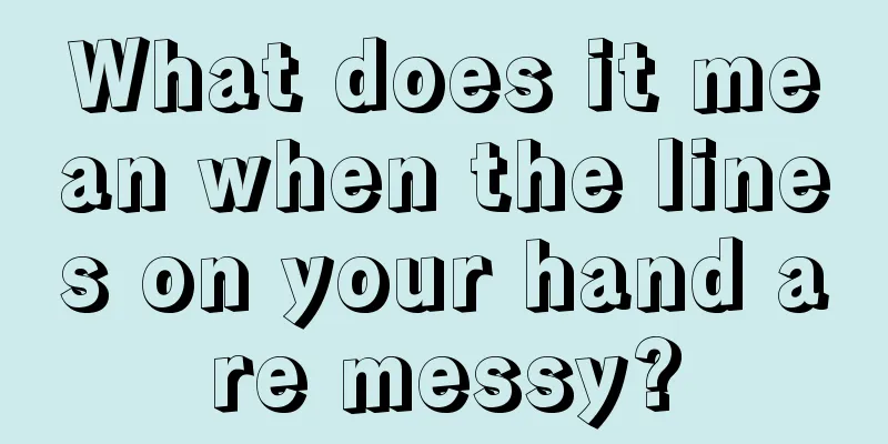 What does it mean when the lines on your hand are messy?