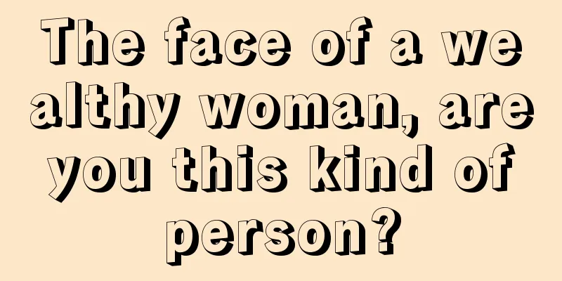 The face of a wealthy woman, are you this kind of person?