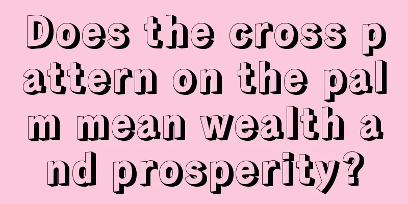 Does the cross pattern on the palm mean wealth and prosperity?