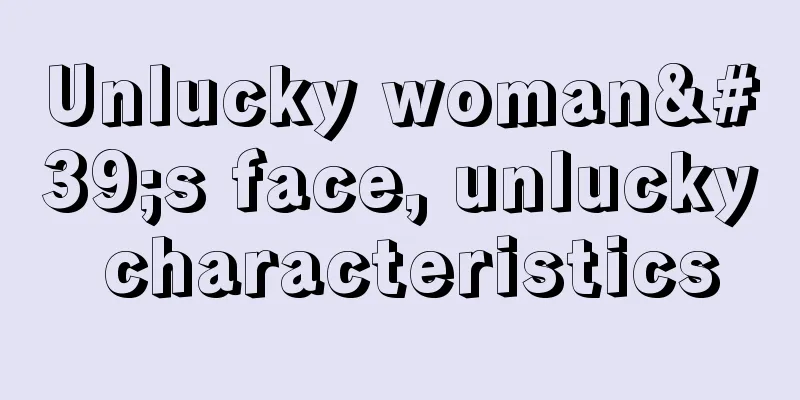 Unlucky woman's face, unlucky characteristics