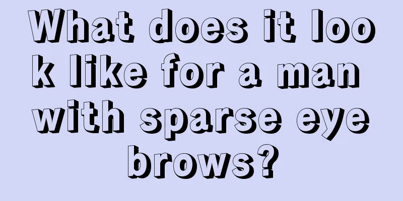 What does it look like for a man with sparse eyebrows?