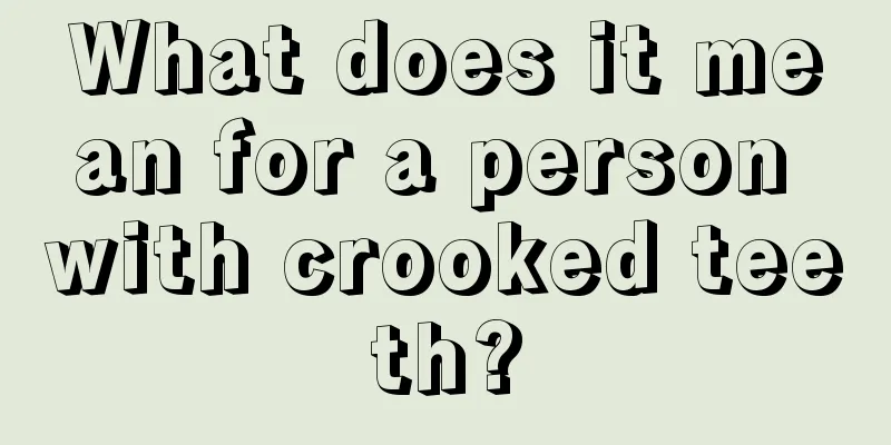 What does it mean for a person with crooked teeth?