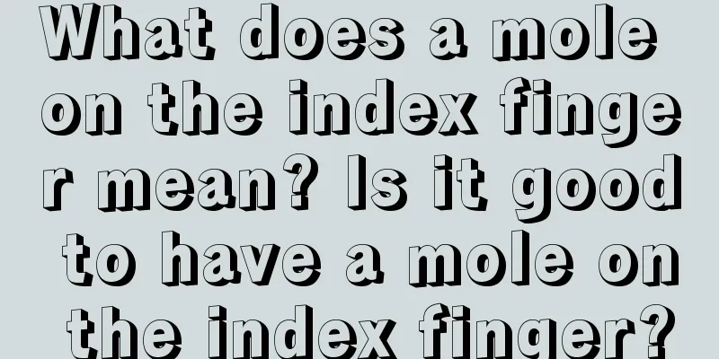 What does a mole on the index finger mean? Is it good to have a mole on the index finger?