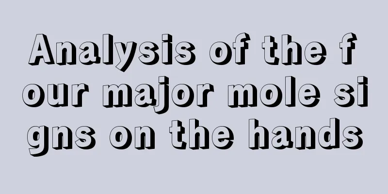Analysis of the four major mole signs on the hands