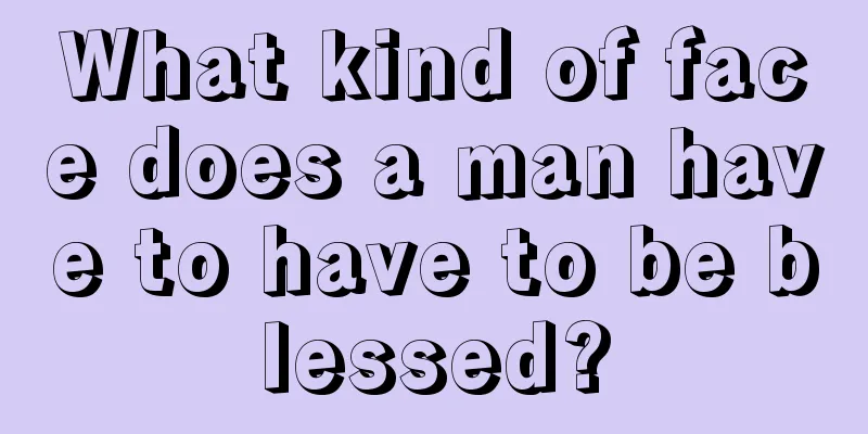 What kind of face does a man have to have to be blessed?
