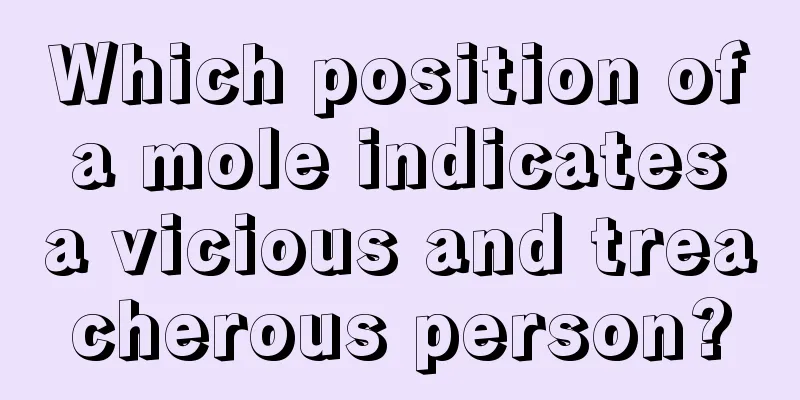 Which position of a mole indicates a vicious and treacherous person?