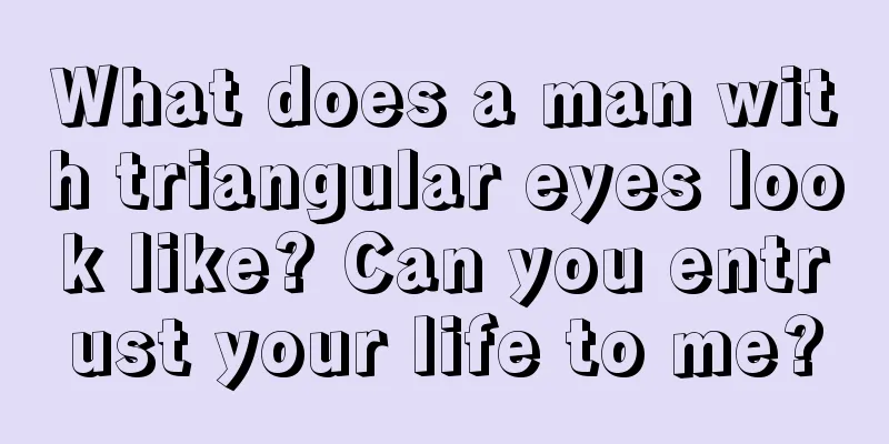 What does a man with triangular eyes look like? Can you entrust your life to me?
