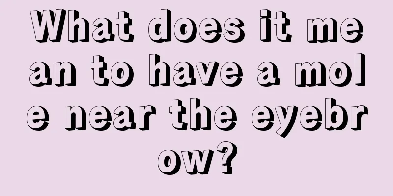 What does it mean to have a mole near the eyebrow?