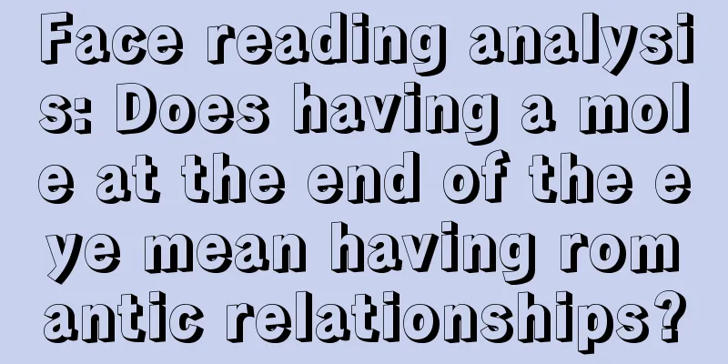 Face reading analysis: Does having a mole at the end of the eye mean having romantic relationships?