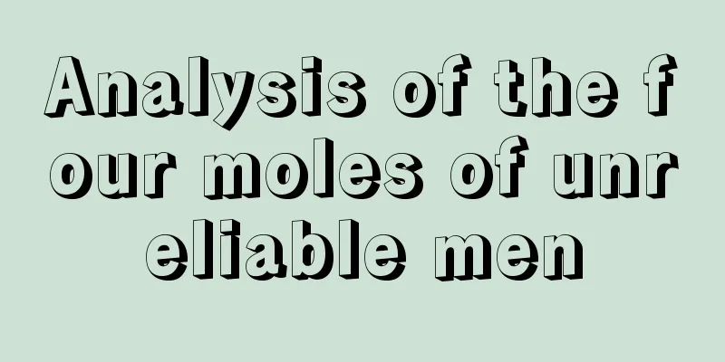 Analysis of the four moles of unreliable men