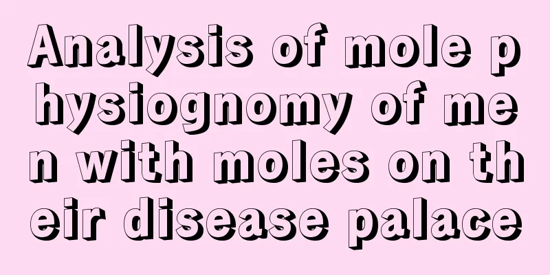 Analysis of mole physiognomy of men with moles on their disease palace