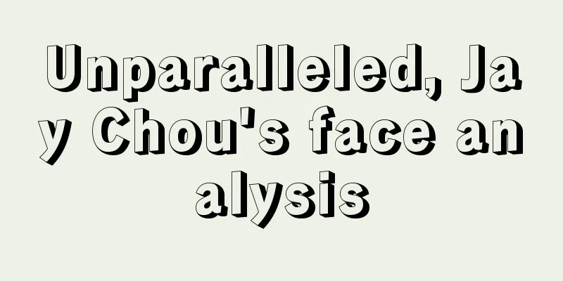Unparalleled, Jay Chou's face analysis