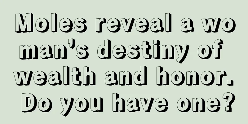 Moles reveal a woman’s destiny of wealth and honor. Do you have one?